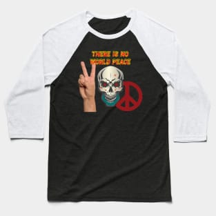 Skull -There is NO World Peace w Flames Font X 300 Baseball T-Shirt